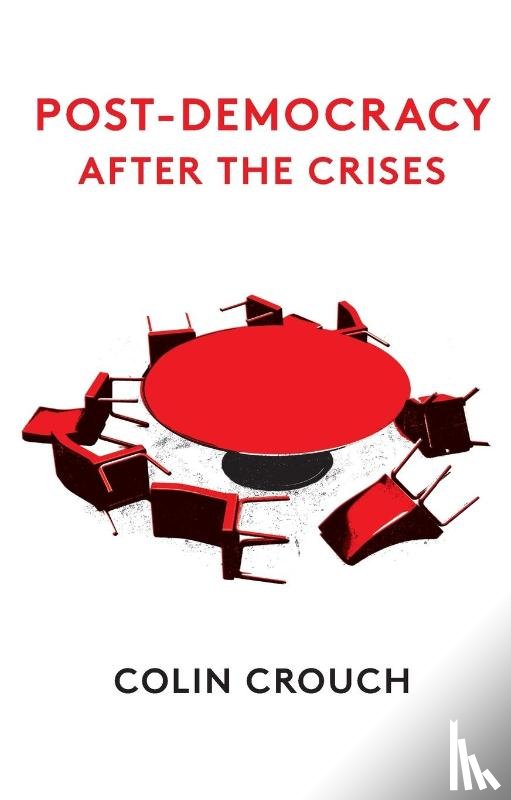 Crouch, Colin (London School of Economics) - Post-Democracy After the Crises