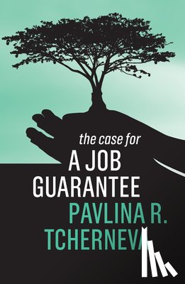 Tcherneva, Pavlina R. (Bard College) - The Case for a Job Guarantee