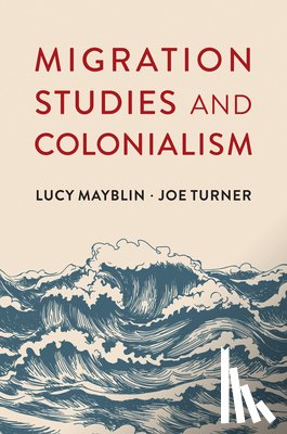 Mayblin, Lucy, Turner, Joe - Migration Studies and Colonialism