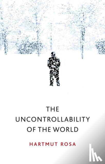 Rosa, Hartmut (Friedrich-Schiller-Universitat Jena - The Uncontrollability of the World