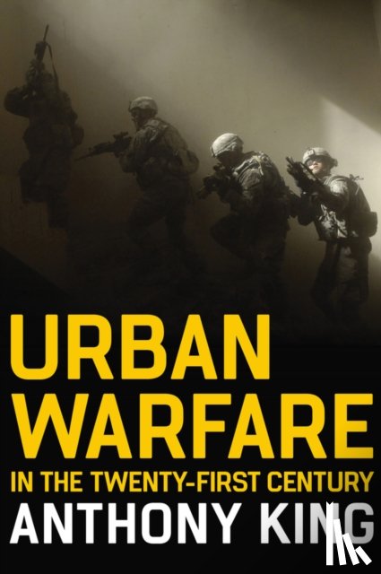 King, Anthony - Urban Warfare in the Twenty-First Century