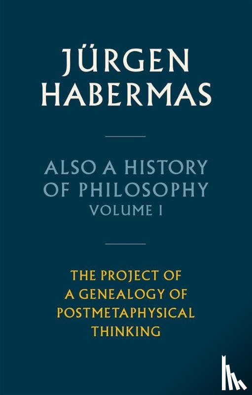 Habermas, Jurgen - Also a History of Philosophy, Volume 1