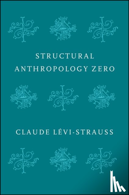 Levi-Strauss, Claude (College de France) - Structural Anthropology Zero