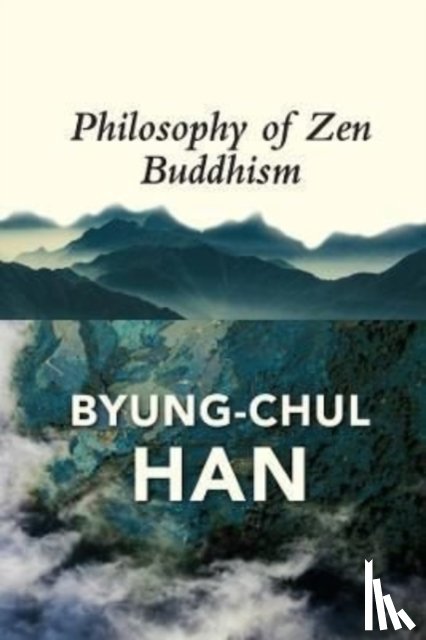 Han, Byung-Chul - The Philosophy of Zen Buddhism