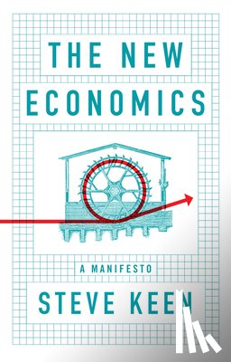 Keen, Steve (University College London) - The New Economics