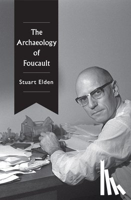 Elden, Stuart (University of Warwick) - The Archaeology of Foucault