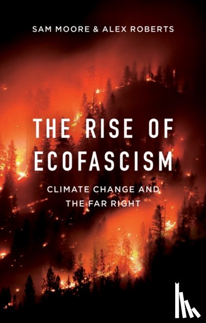 Moore, Sam, Roberts, Alex - The Rise of Ecofascism