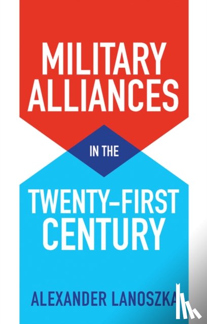 Lanoszka, Alexander - Military Alliances in the Twenty-First Century