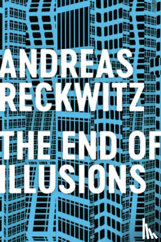 Reckwitz, Andreas - The End of Illusions