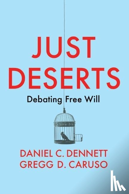 Dennett, Daniel C. (Tufts University), Caruso, Gregg D. (Macquarie University) - Just Deserts