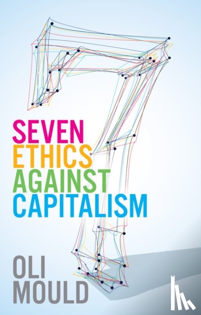 Mould, Oli - Seven Ethics Against Capitalism