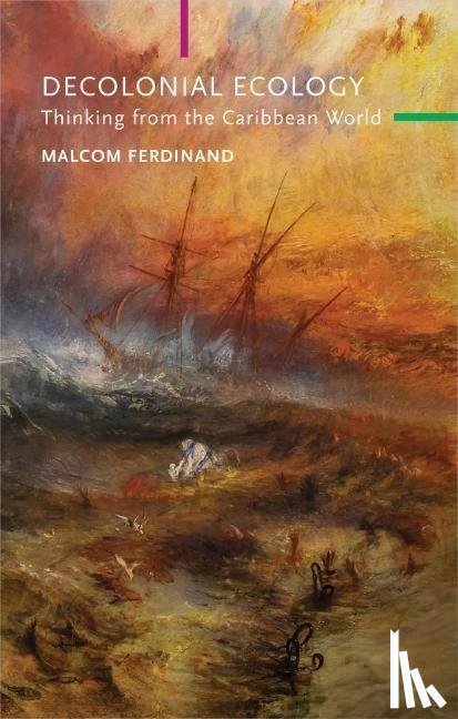 Ferdinand, Malcom - Decolonial Ecology