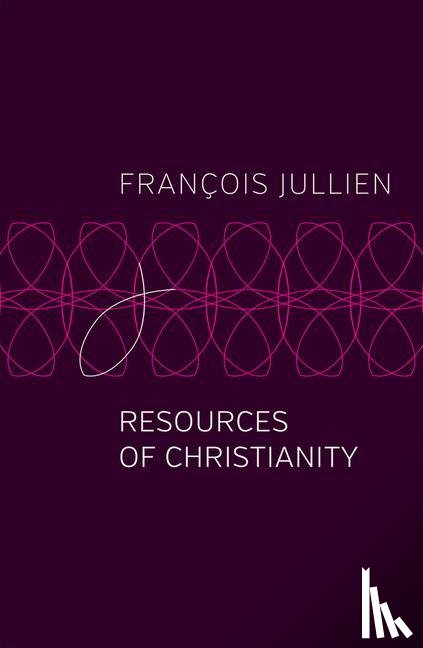 Jullien, Francois (Universit Paris-Diderot) - Resources of Christianity