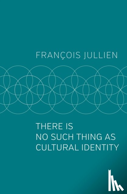 Jullien, Francois (Universit Paris-Diderot) - There Is No Such Thing as Cultural Identity