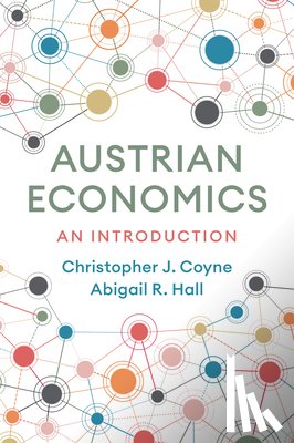 Coyne, Christopher J., Hall, Abigail R. - Austrian Economics