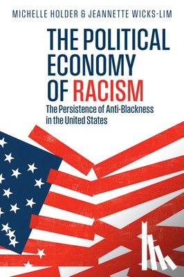 Holder, Michelle (City University of New York), Wicks-Lim, Jeannette (University of Massachusetts Amherst) - The Political Economy of Racism