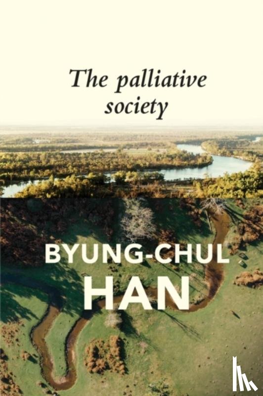 Han, Byung-Chul - The Palliative Society