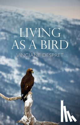 Despret, Vinciane - Living as a Bird