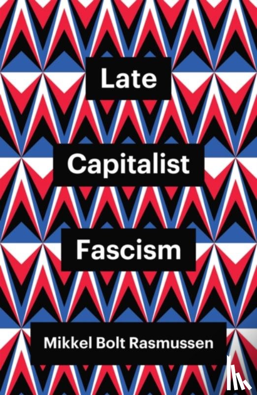 Rasmussen, Mikkel Bolt (University of Copenhagen - Late Capitalist Fascism