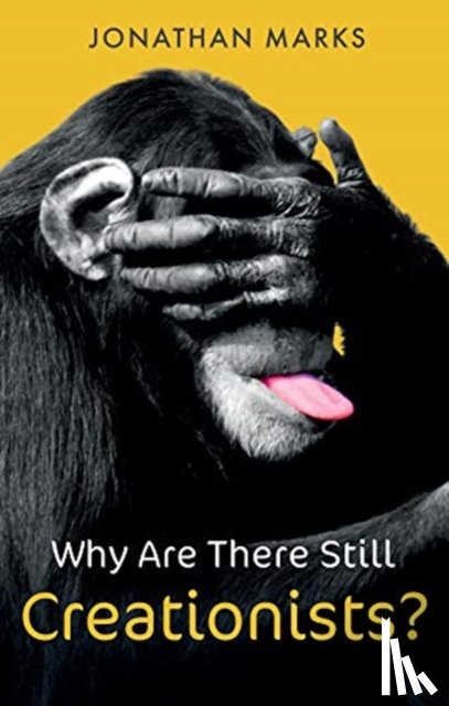 Marks, Jonathan - Why Are There Still Creationists?