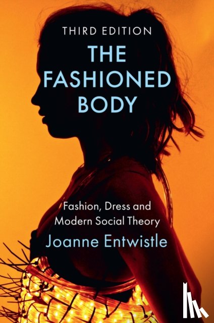 Entwistle, Joanne (University of Warwick) - The Fashioned Body