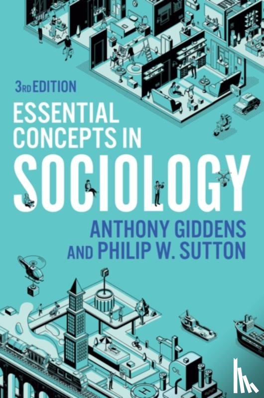 Giddens, Anthony (London School of Economics and Political Science), Sutton, Philip W. (Robert Gordon University - Essential Concepts in Sociology