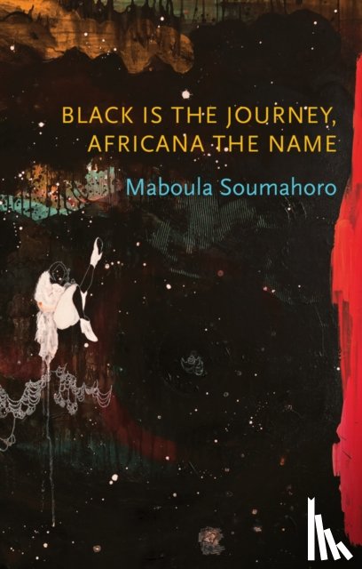 Soumahoro, Maboula - Black is the Journey, Africana the Name