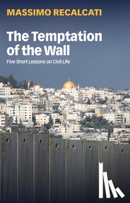 Recalcati, Massimo - The Temptation of the Wall
