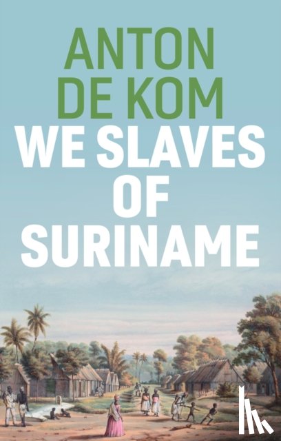 de Kom, Anton - We Slaves of Suriname