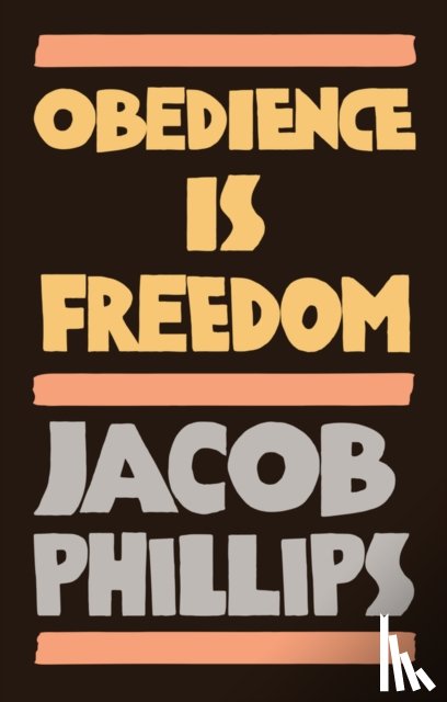 Phillips, Jacob - Obedience is Freedom