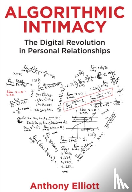 Elliott, Anthony (Flinders University) - Algorithmic Intimacy
