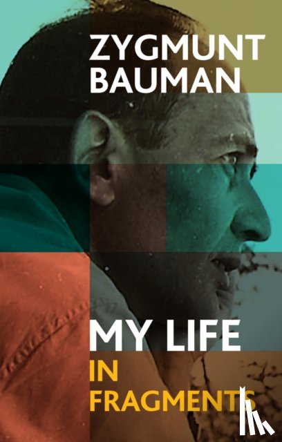 Bauman, Zygmunt (Universities of Leeds and Warsaw) - My Life in Fragments