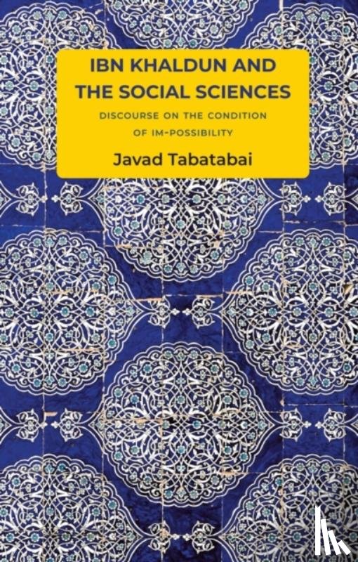 Tabatabai, Javad - Ibn Khaldun and the Social Sciences