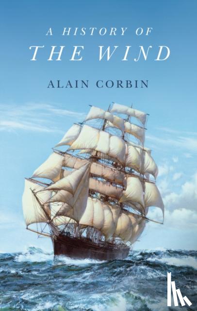 Corbin, Alain (University of Paris I) - A History of the Wind