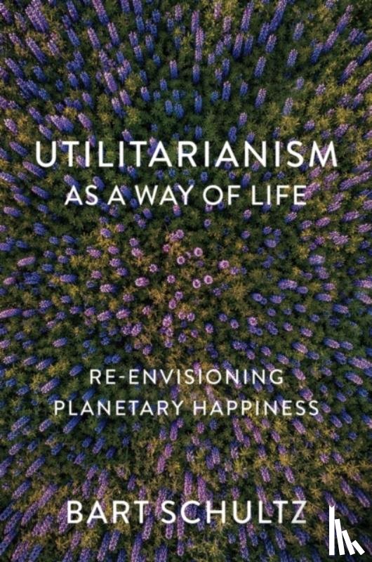 Schultz, Bart (University of Chicago) - Utilitarianism as a Way of Life