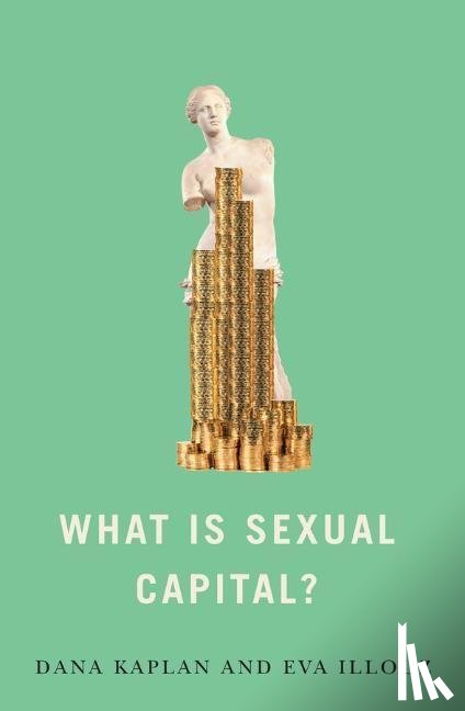 Kaplan, Dana, Illouz, Eva (The Hebrew University of Jersalem) - What is Sexual Capital?