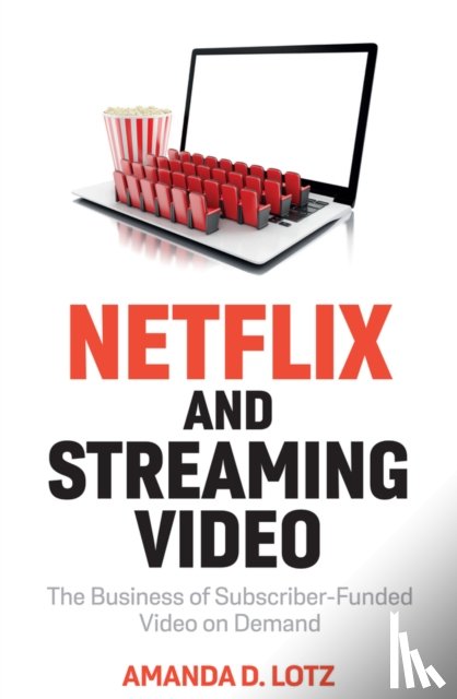 Lotz, Amanda D. (University of Michigan) - Netflix and Streaming Video