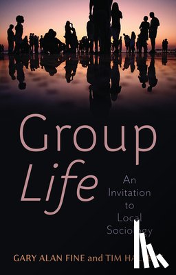 Fine, Gary Alan, Hallett, Tim - Group Life
