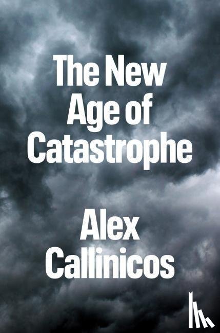Callinicos, Alex (University of York) - The New Age of Catastrophe
