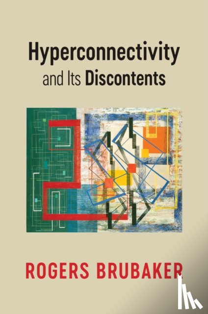 Brubaker, Rogers (University of California - Hyperconnectivity and Its Discontents