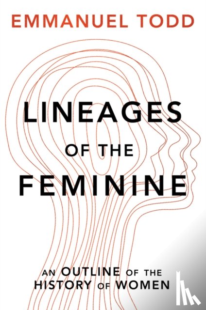 Todd, Emmanuel - Lineages of the Feminine