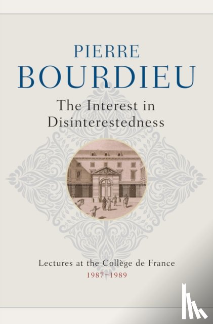 Bourdieu, Pierre (College de France) - The Interest in Disinterestedness