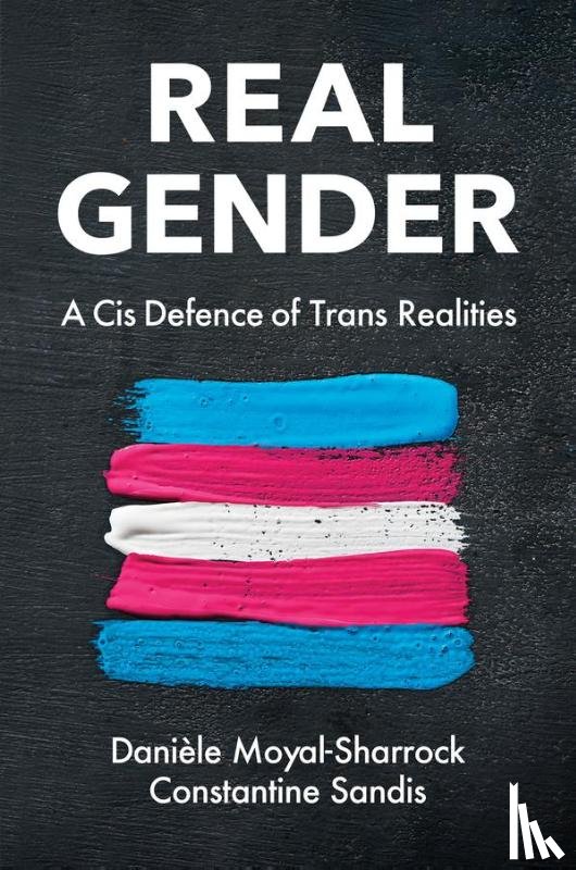 Moyal-Sharrock, Daniele, Sandis, Constantine (Oxford Brookes University - Real Gender