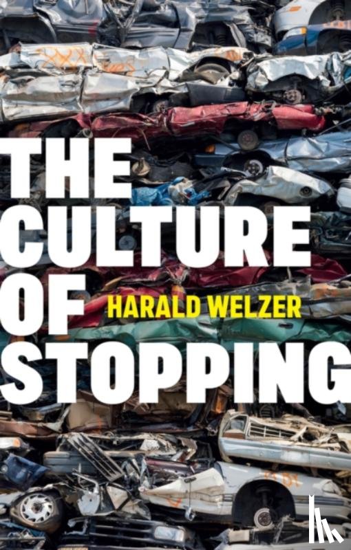 Welzer, Harald - The Culture of Stopping