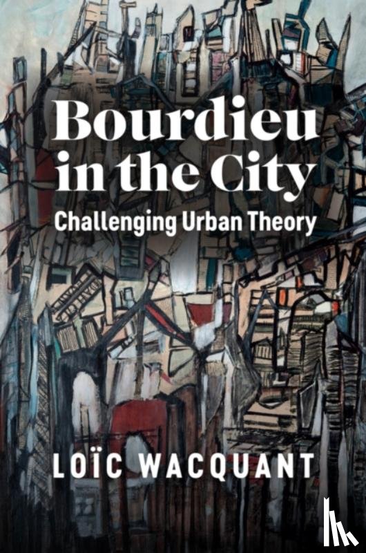 Wacquant, Loic (University of California at Berkeley) - Bourdieu in the City