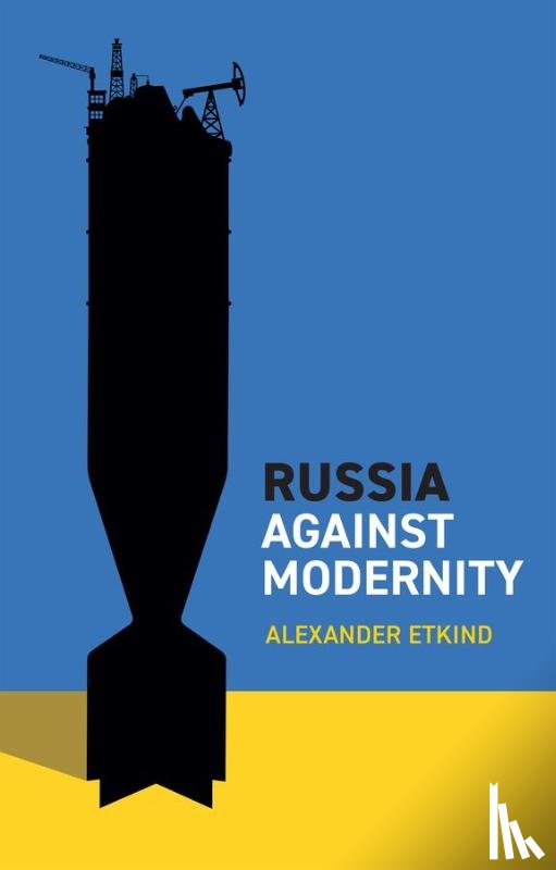 Etkind, Alexander (Central European University - Russia Against Modernity