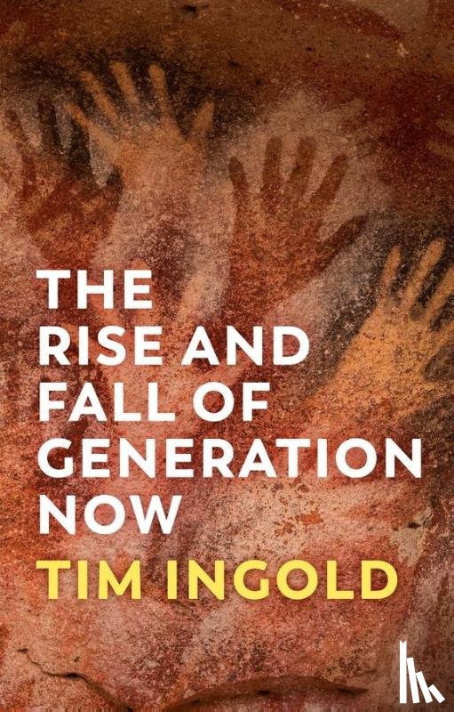 Ingold, Tim - The Rise and Fall of Generation Now