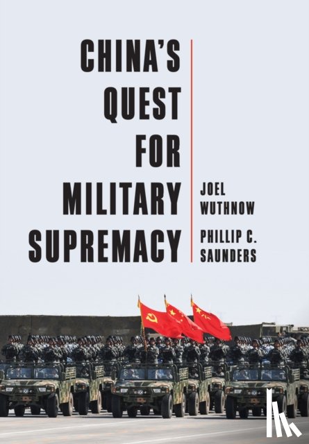 Wuthnow, Joel (U.S. National Defense University), Saunders, Phillip C. (U.S. National Defense University) - China's Quest for Military Supremacy
