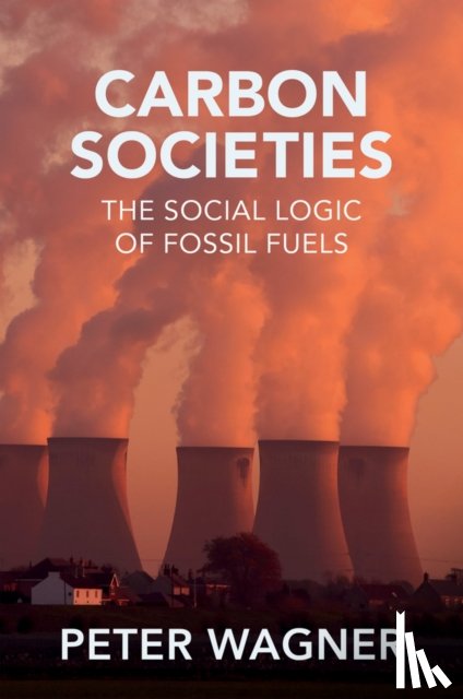 Wagner, Peter (European University Institute) - Carbon Societies