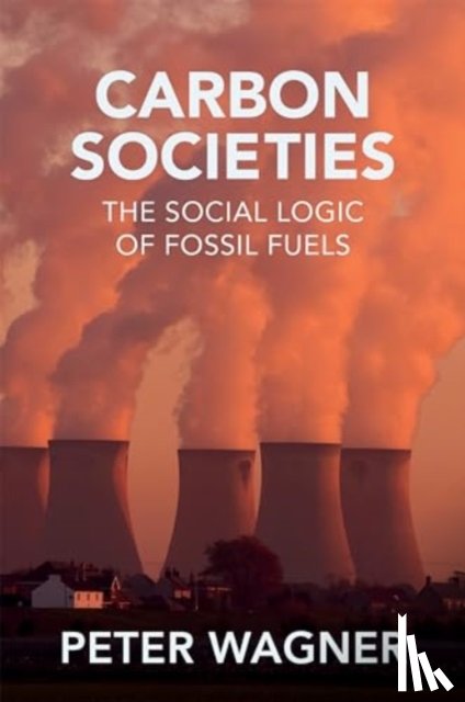 Wagner, Peter (European University Institute) - Carbon Societies